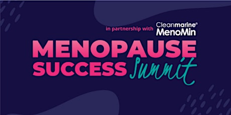 Menopause Success Summit 2021 in partnership with Cleanmarine MenoMin primary image