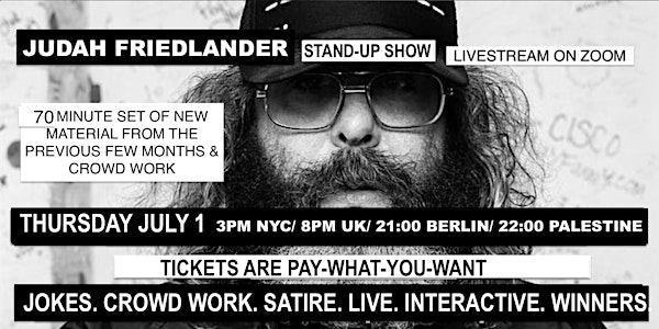 Judah Friedlander Thursday July 1  3pm NYC/ 8pm UK/ 21:00 Berlin/22:00