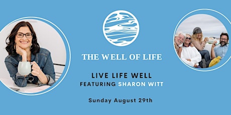 Live Life Well - August Event - featuring SHARON WITT primary image