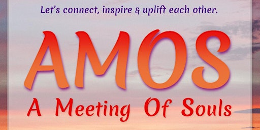 Imagem principal do evento AMOS - A Meeting Of Souls