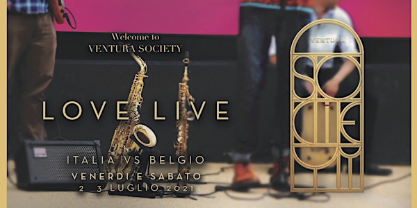 VENTURA SOCIETY ❃ Welcome ❃ Belgio vs Italia + LOVE LIVE ❃