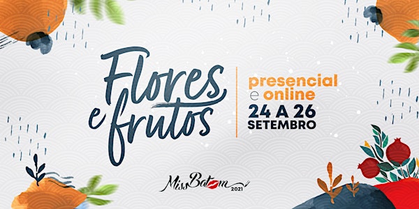 Miss Batom 2021 - Flores e Frutos