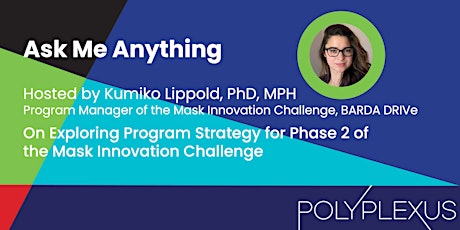 AMA on Program Strategy for Phase 2 of the BARDA Mask Innovation Challenge
