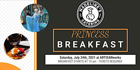 Madeline's Catering - Princess Breakfast at ARTISANworks - JULY 24TH primary image