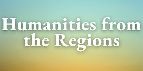 Humanities from the Regions: ACHRC Forum primary image