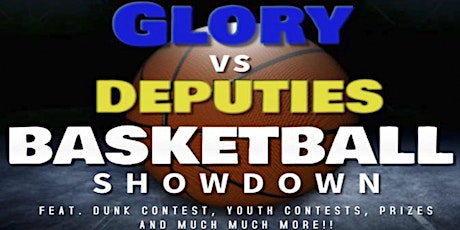 1st Annual Glory vs. Deputies Basketball Showdown primary image