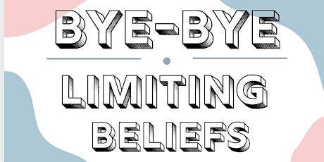 Bye-Bye Limiting Beliefs