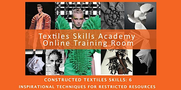 CONSTRUCTED TEXTILES SKILLS:  6 (Textiles Skills Centre  Online)