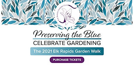 Preserving the Blue: Celebrate Gardening | The Elk Rapids Garden Walk 2021 primary image