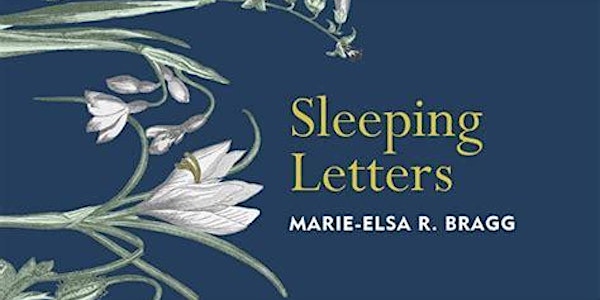 Sleeping Letters - Marie-Elsa Bragg in conversation with Claire Williamson