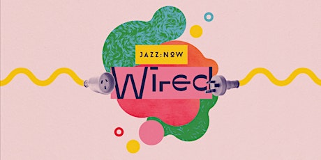 Jazz:NOW Wired Season Subscription primary image