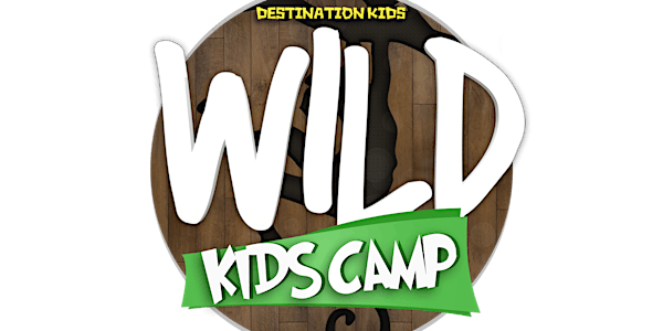 Destination Kids- Wild Kids Camp