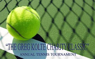 "THE GREG KOLTE CHARITY CLASSIC" THE 3rd ANNUAL TENNIS TOURNAMENT EVENT primary image