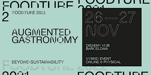FOODTURE 2021 - AUGMENTED GASTRONOMY - BEYOND SUSTAINABILITY