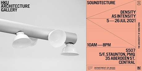 "Soundtecture - Density as Intensity" Exhibition @PMQ
