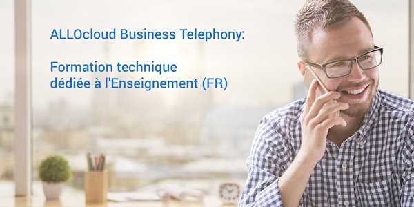 ALLOcloud Business Telephony - Formation technique dédiée à l'Enseignement