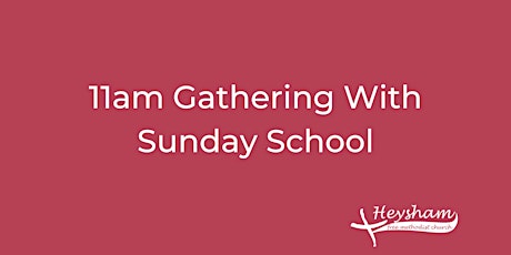 Sunday  11th July 11.00am Gathering with Sunday School primary image