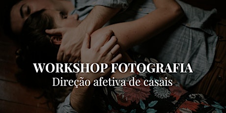 Imagem principal do evento Workshop Fotografia - Direção Afetiva de Casais