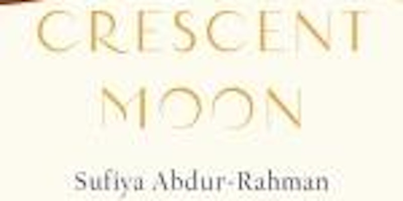 Sufiya Abdur-Rahman: Heir to the Crescent Moon