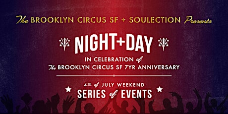 THE BROOKLYN CIRCUS SF + SOULECTION  present NIGHT + DAY Anniversary Weekend Celebration primary image