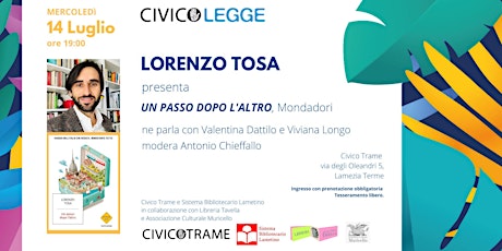Immagine principale di LORENZO TOSA PRESENTA “UN PASSO DOPO L’ALTRO” | CIVICO LEGGE 