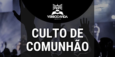 Imagem principal do evento CULTO de COMUNHÃO - 04/07/2021 - 18:00H