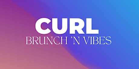 Hauptbild für CURL Brunch 'N Vibes - Day Party