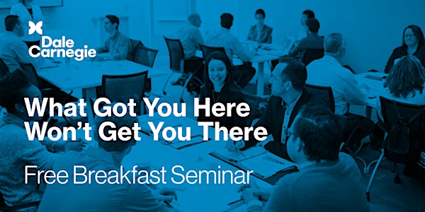 Free Breakfast Seminar in Blenheim "What Got You Here Won't Get You There"