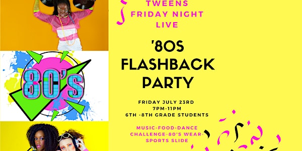 TWEENS FRIDAY NIGHT LIVE 80s PARTY