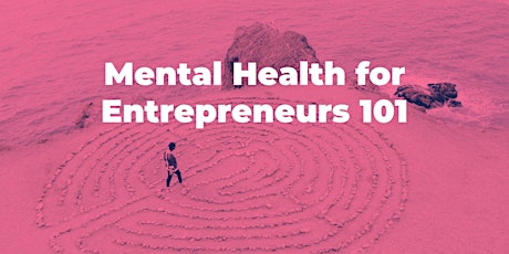 Mental Health for Entrepreneurs 101