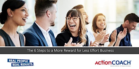 Imagem principal de 6 Steps to a More Reward for Less Effort Business