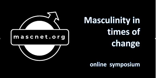 Masculinity in Times of Change Mascnet  Online Symposium