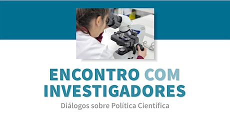 Imagem principal de ENCONTROS DE CIÊNCIA| Diálogos sobre Política Científica