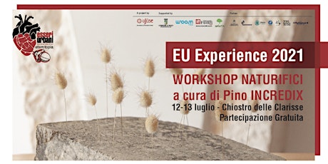 EU Experience | NATURIFICI Workshop by Pino INCREDIX #2