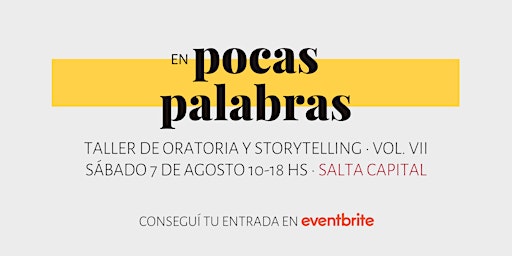 Imagen principal de En Pocas Palabras | Taller de Oratoria y Storytelling • Vol. VII (Salta)