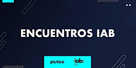ENCUENTROS IAB - Pluto TV