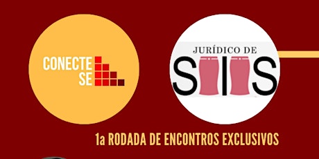 Imagem principal do evento 1a. RODADA DE ENCONTROS EXCLUSIVOS - JURÍDICO DE SAIAS x #CONECTESE