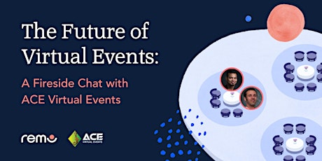 A Fireside Chat about the Future of Virtual Events with ACE Virtual Events primary image