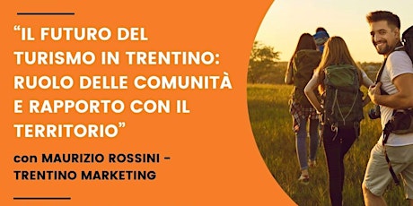 Immagine principale di Il futuro del turismo in Trentino: comunità e territorio 
