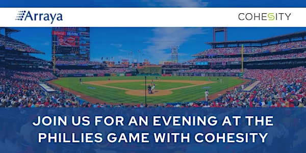 Phillies Game with Arraya Solutions & Cohesity