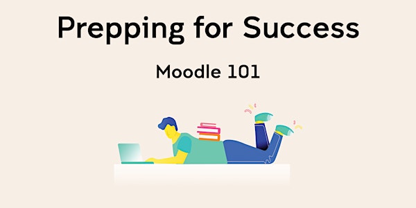 (VIRTUAL) Prepping for Success: Moodle 101