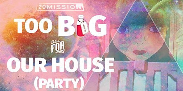 Too Big For Our House (Party): 20Mission Moves to The Village