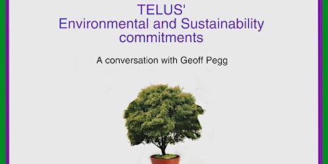 A conversation with Geoff Pegg. TELUS' sustainability commitments