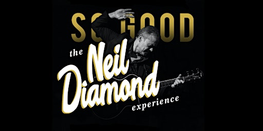 So Good! The Neil Diamond Experience