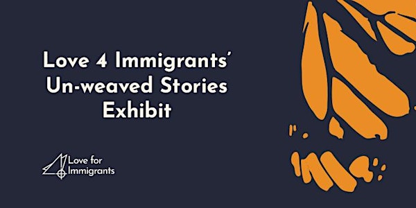 Love 4 Immigrants' Un-weaved Stories  Exhibit (Virtual Reality)