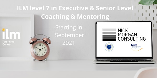 ILM Level 7 Cert & Diploma  in Executive/Senior Level Coaching & Mentoring