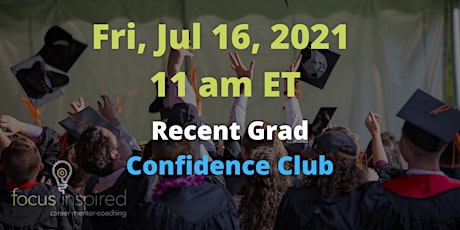 Recent Grad Confidence Club - Jul 16, 11:00 AM ET