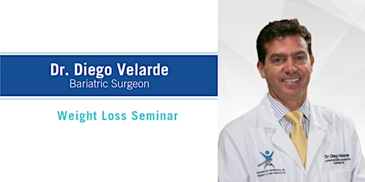 Bariatric (Weight Loss) Seminar with Dr. Velarde primary image