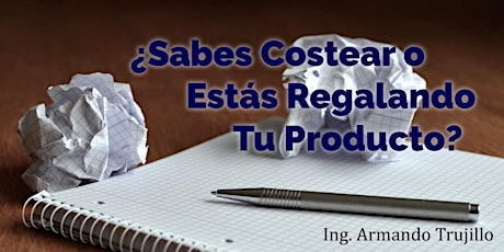 Imagen principal de ¿Sabes Costear o Estás Regalando Tu Producto?