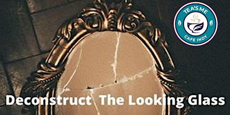 Deconstruct the Looking Glass -Podcast Series tickets